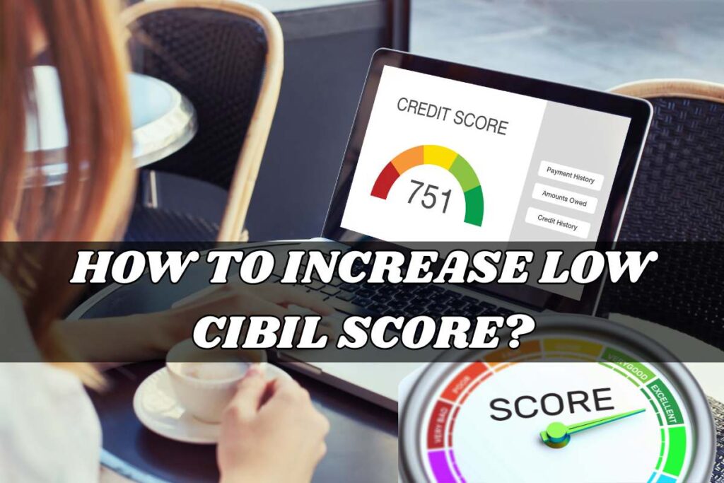 How To Increase Low CIBIL Score