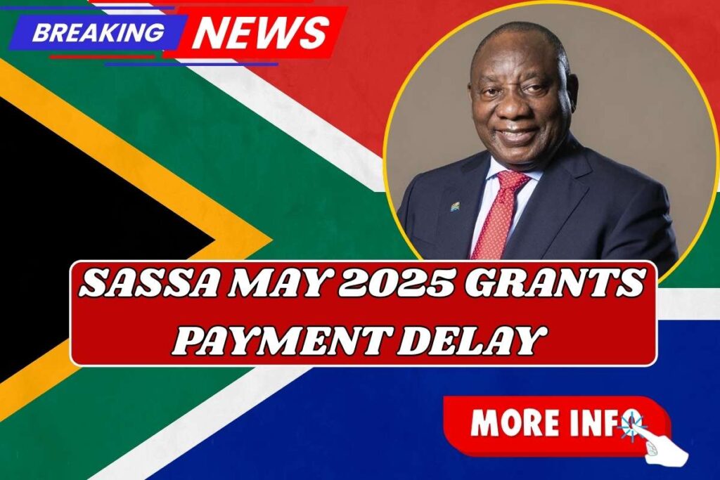 SASSA May 2025 Grants Payment Delay